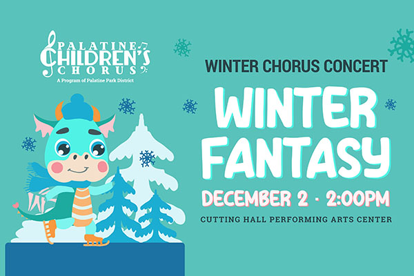 Palatine's Children's Chorus' Winter Chorus Concert: Winter Fantasy. December 2 at 2pm at the Cutting Hall Performing Arts Center